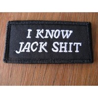 I Know Jack Shit Embroidered Patch