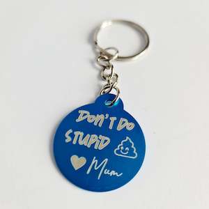 Gifts For Kids: Don't Do Stupid S*** ♥ Mum - Keyring