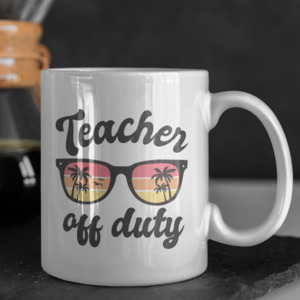 Teacher Gifts: Teacher off Duty - Mug