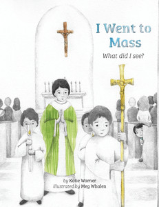 I Went to Mass: What Did I See? – Children’s Book Family Life Catholic Gifts