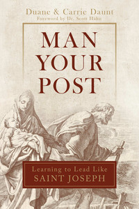 Blessed Mother: Man Your Post – Learning to Lead Like St Joseph Family Life Catholic Gifts