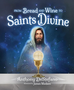 From Bread and Wine to Saints Divine Family Life Catholic Gifts