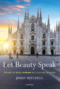 Let Beauty Speak – The Art of Being Human in a Culture of Noise Family Life Catholic Gifts