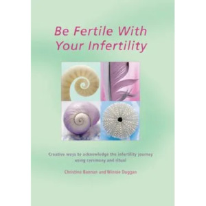 Be Fertile With Your Infertility