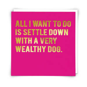 Gifts: Settle Down with Wealthy Dog Card