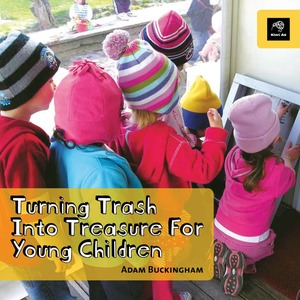 Products: Turning Trash into Treasure for Young Children – Adam Buckingham