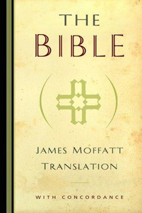Other English Versions: James Moffatt Bible by James Moffatt. Christian Resource Centre