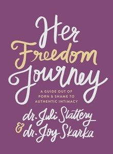 Books: Her Freedom Journey: A Guide Out of Porn and Shame to Authentic Intimacy
