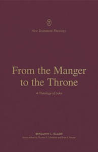 Sale: From the Manger to the Throne: A Theology of Luke