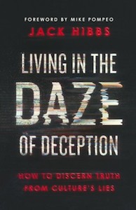 Popular Authors: Living in the Daze of Deception: How to Discern Truth from Culture’s Lies