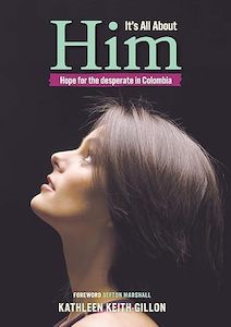 It's All About Him, Hope for the Desperate in Colombia - New Zealand Author