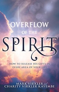 Holy Spirit: Overflow of the Spirit: How to Release His Gifts in Every Area of Your Life
