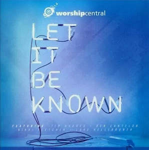 Let It Be Known - CD - Worship Central