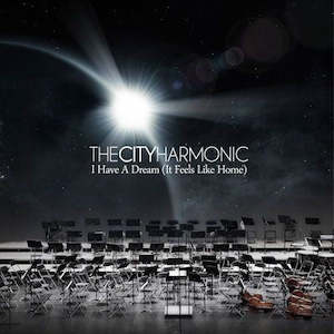 Cds: I Have a Dream (Feels Like Home) CD - The City Harmonic