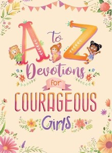 A to Z Devotions for Courageous Girls Ages 5-8