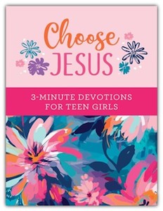 Primary: Choose Jesus: 3 Minute Devotions for Teen Girls Ages 13-18
