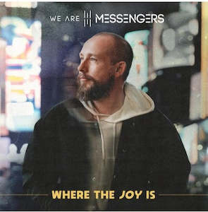 Where the Joy is CD - We Are Messengers
