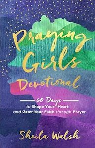 Praying Girls Devotional - 60 Days to Shape Your Heart and Grow Your Faith throu&hellip;