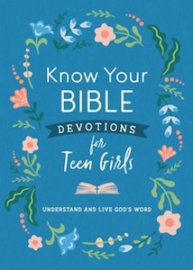 Teens: Know Your Bible Devotions for Teen Girls: Understand Live God's Word Ages 13-18