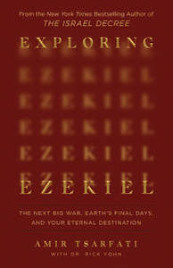 Exploring Ezekiel: The Next Big War, Earth's Final Days, and Your Eternal D&hellip;