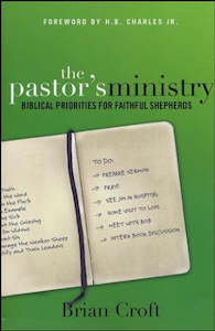 Pastors Ministry: Biblical Priorities for Faithful Shepherds