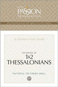 Passion Translation 1 & 2 Thessalonians 12-week Study Guide