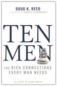 Bible Studies: Ten Men: The Rich Connections Every Man Needs A Study of King David