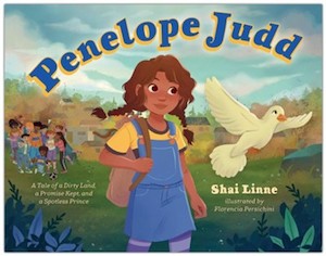 Penelope Judd: A Tale of a Dirty Land, a Promise Kept, and a Spotless Prince. Ages 4-8