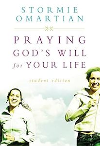 Teens: Praying God's Will For Your Life: Student Edition