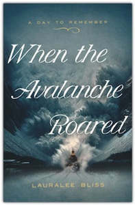 When the Avalanche Roared: March 1 1910 #5 A Day to Remember Series