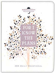 For I Know the Plans: Morning and Evening Devotional