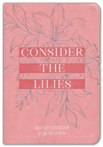Consider the Lilies: 365 Devotions for Women