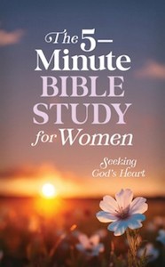 Study: 5 Minute Bible Study for Women: Seeking God's Heart