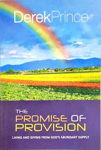 Derek Prince: Promise of Provision: Living and Giving from God's Abundant Supply