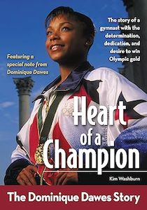 Heart of a Champion: The Dominique Dawes Story Ages 9-12