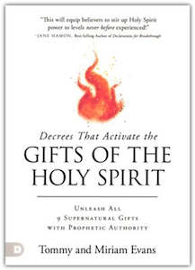 Decrees That Activate the Gifts of the Holy Spirit: Unleash all 9 Supernatural G&hellip;