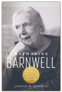 Missions: Katharine Barnwell: How One Woman Revolutionised Bible Translation and Became the Mother of Modern Missions
