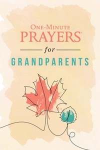 Prayer: One Minute Prayers for Grandparents
