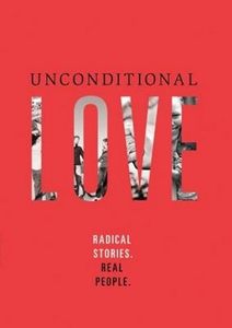 Unconditional Love DVD- Radical Stories, Real People