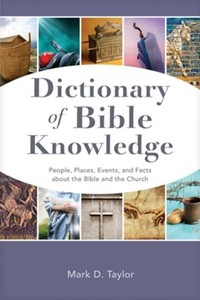 Dictionary of Bible Knowledge: People, Places, Events, and Facts about the Bible&hellip;