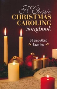Classic Christmas Caroling Songbook 30 Sing-Along Favourites