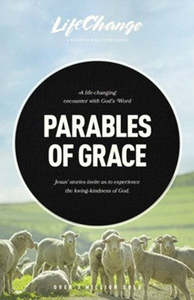 Bible Studies: Parables of Grace: A Bible Study on Gods Heart for His Children LifeChange