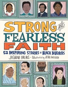 Primary: Strong and Fearless Faith: 52 Inspiring Stories of Black Believers. Ages 8-12