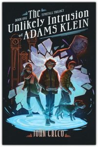 Teens: Unlikely Intrusion of Adams Klein. Ages 11-14