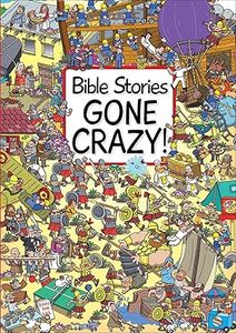 Bible Storybooks: Bible Stories Gone Crazy! Ages 5-7