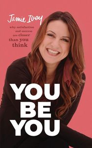 You Be You: Why Satisfaction and Success Are Closer Than You Think
