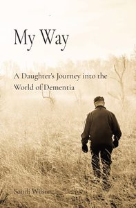 Biography: My Way - A Daughter's Journey into the World of Dementia