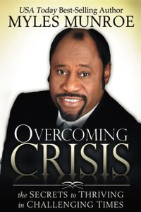 Overcoming Crisis - The Secrets to Thriving in Challenging Times