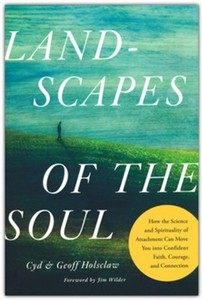 Health Healing: Landscapes of the Soul: How the Science and Spirituality of Attachment Can Move You into Confident Faith, Courage, and Connection