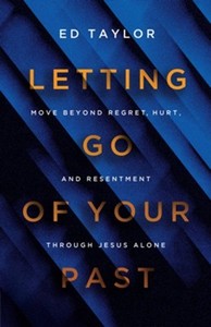 Letting Go of Your Past: Experiencing the Freedom Found in Christ Alone - PRE-OR&hellip;